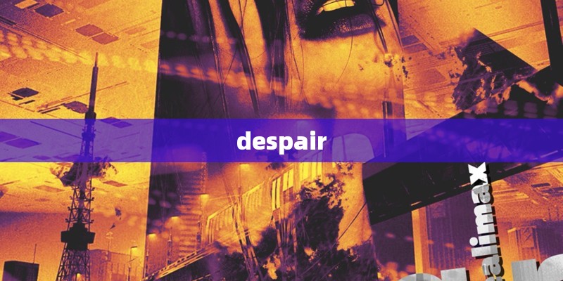 despair