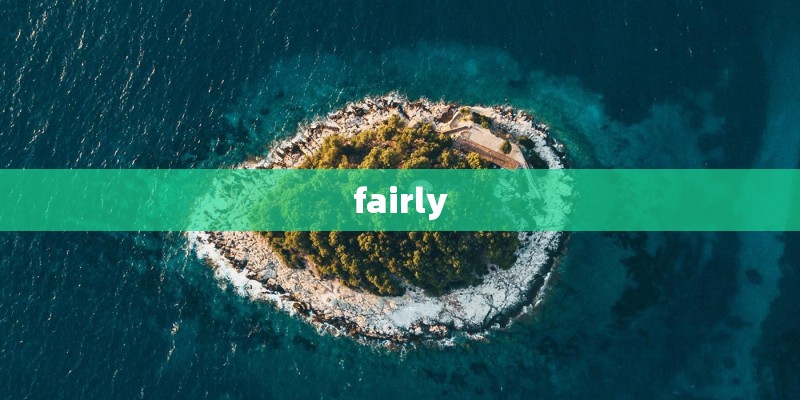 fairly